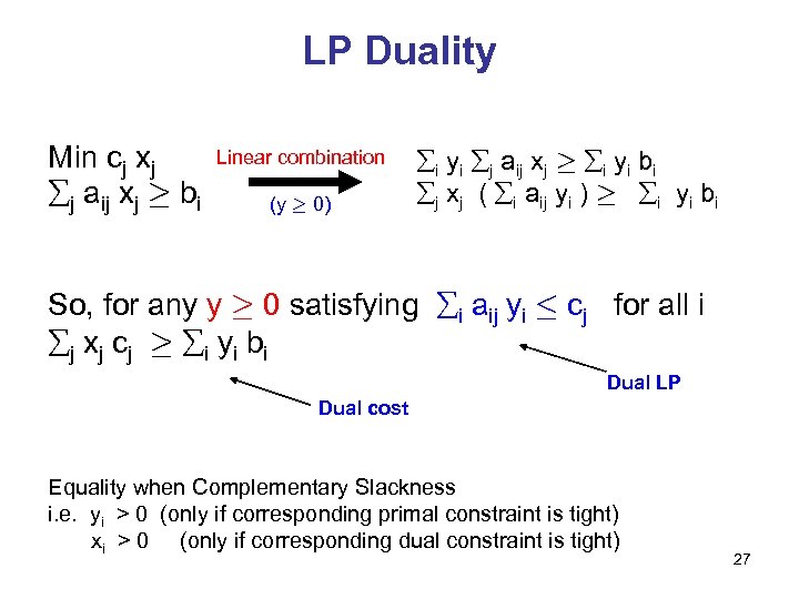 LP Duality Min cj xj j aij xj ¸ bi Linear combination (y ¸