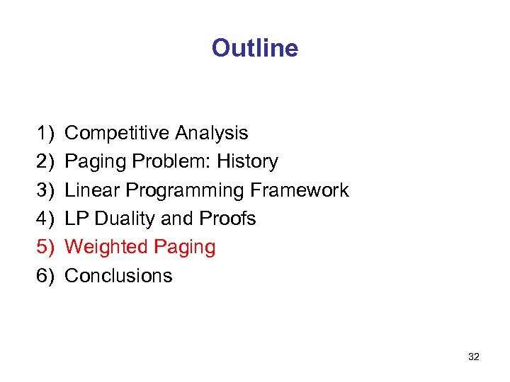 Outline 1) 2) 3) 4) 5) 6) Competitive Analysis Paging Problem: History Linear Programming