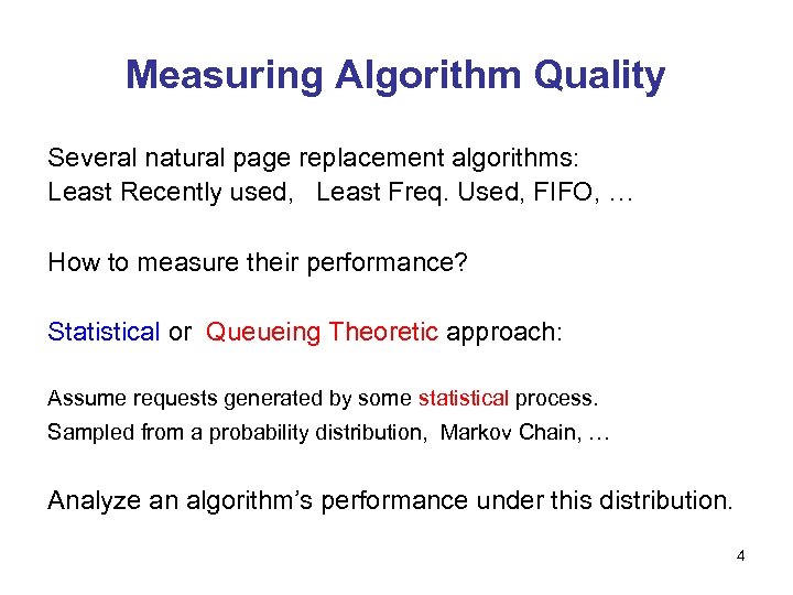 Measuring Algorithm Quality Several natural page replacement algorithms: Least Recently used, Least Freq. Used,