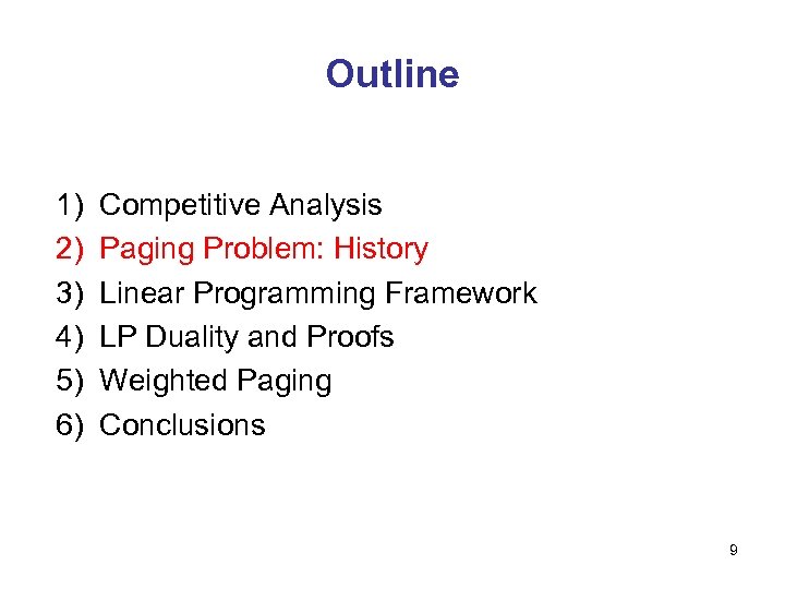 Outline 1) 2) 3) 4) 5) 6) Competitive Analysis Paging Problem: History Linear Programming