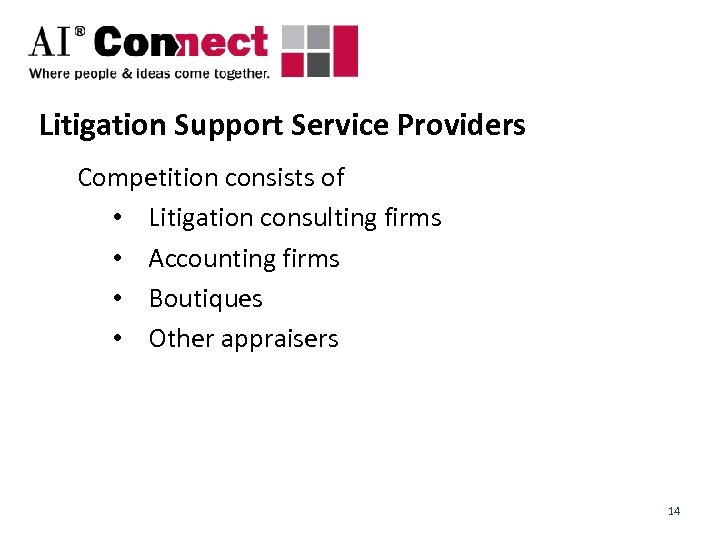 Litigation Support Service Providers Competition consists of • Litigation consulting firms • Accounting firms