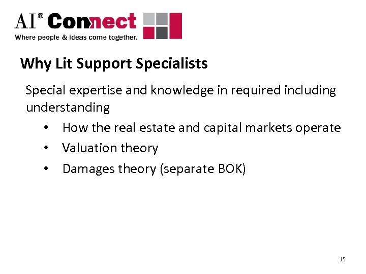 Why Lit Support Specialists Special expertise and knowledge in required including understanding • How