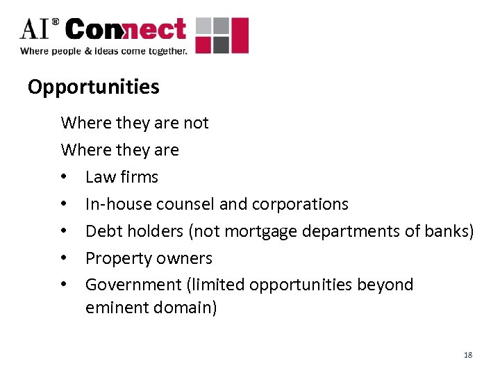 Opportunities Where they are not Where they are • Law firms • In-house counsel