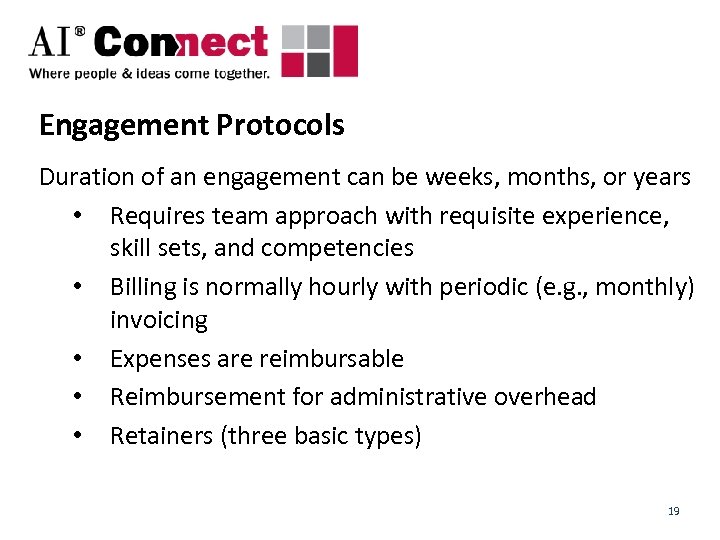 Engagement Protocols Duration of an engagement can be weeks, months, or years • Requires