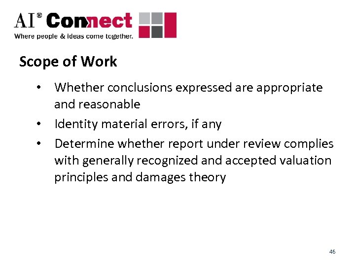 Scope of Work • Whether conclusions expressed are appropriate and reasonable • Identity material
