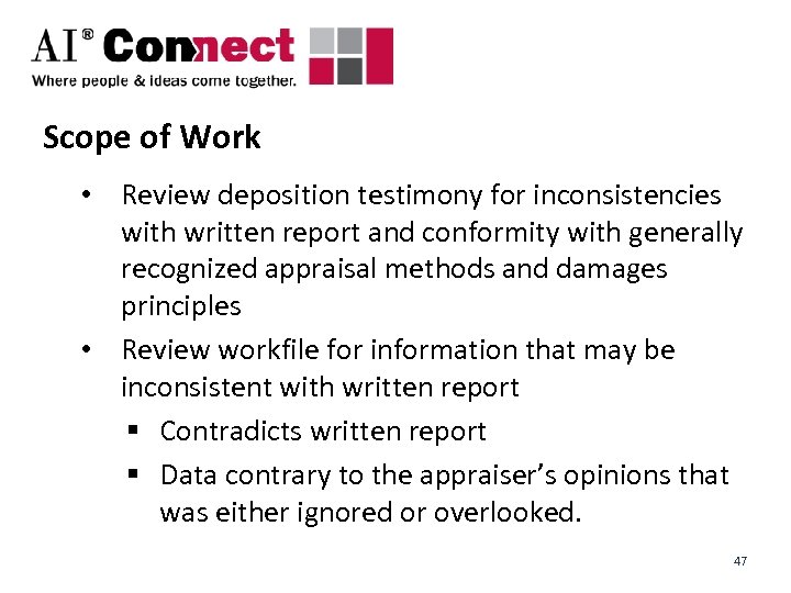 Scope of Work • Review deposition testimony for inconsistencies with written report and conformity