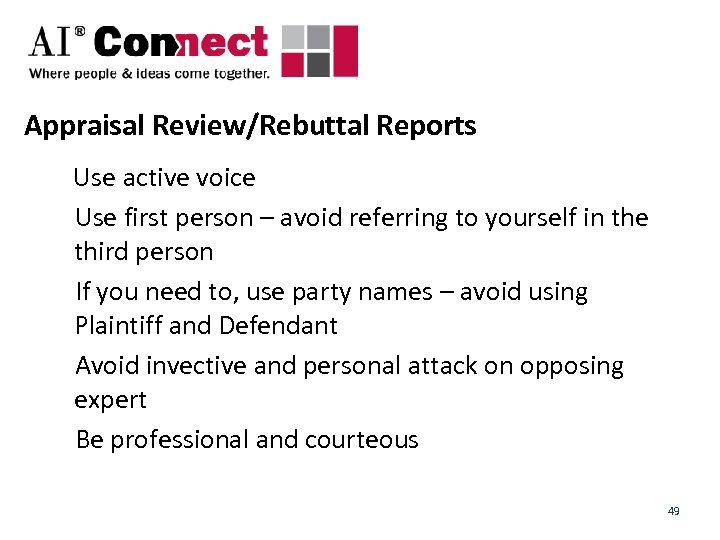 Appraisal Review/Rebuttal Reports Use active voice Use first person – avoid referring to yourself