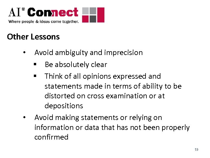 Other Lessons Avoid ambiguity and imprecision § Be absolutely clear § Think of all