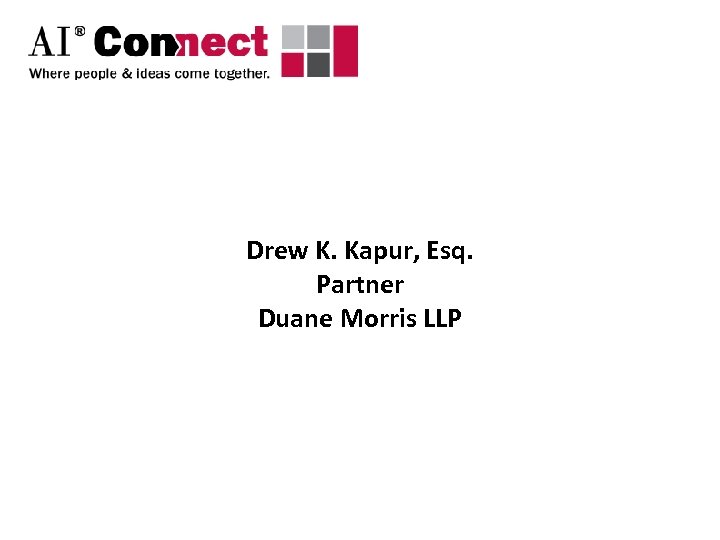 Drew K. Kapur, Esq. Partner Duane Morris LLP 