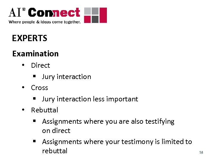 EXPERTS Examination • Direct § Jury interaction • Cross § Jury interaction less important