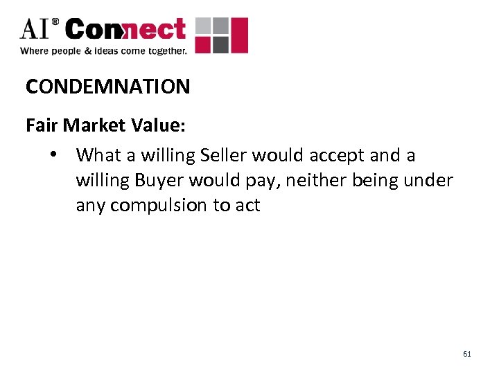 CONDEMNATION Fair Market Value: • What a willing Seller would accept and a willing