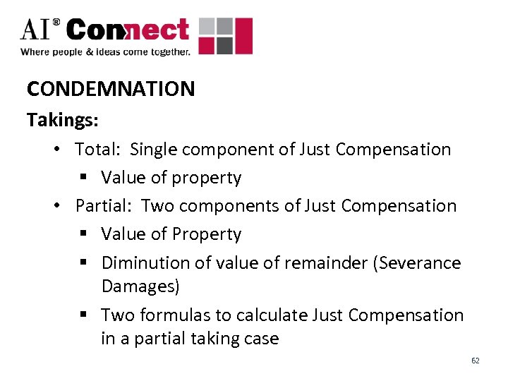 CONDEMNATION Takings: • Total: Single component of Just Compensation § Value of property •