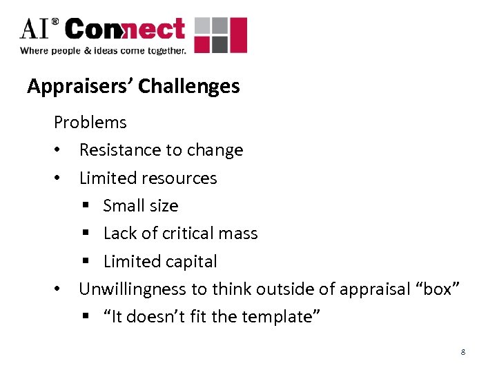 Appraisers’ Challenges Problems • Resistance to change • Limited resources § Small size §