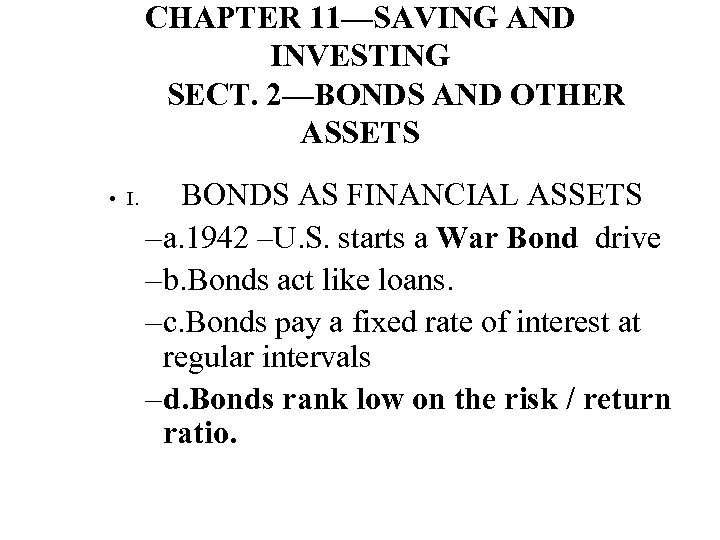 CHAPTER 11—SAVING AND INVESTING SECT. 2—BONDS AND OTHER ASSETS • I. BONDS AS FINANCIAL