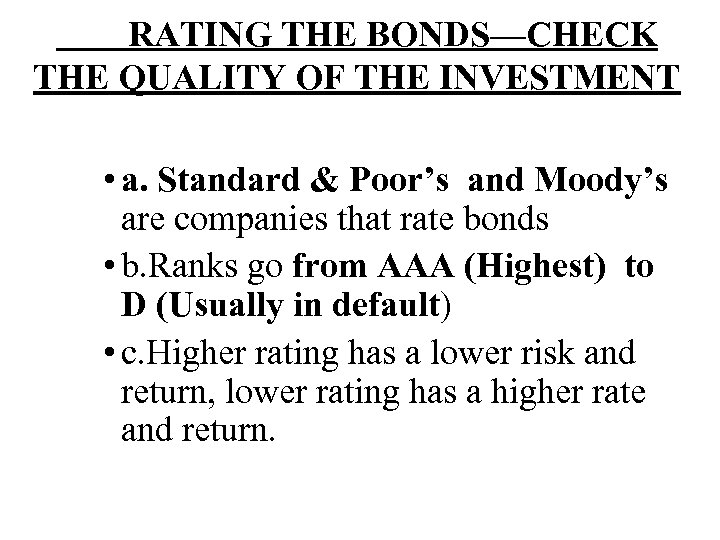 RATING THE BONDS—CHECK THE QUALITY OF THE INVESTMENT • a. Standard & Poor’s and