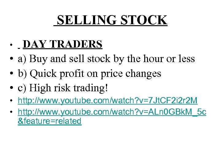 SELLING STOCK DAY TRADERS • a) Buy and sell stock by the hour or