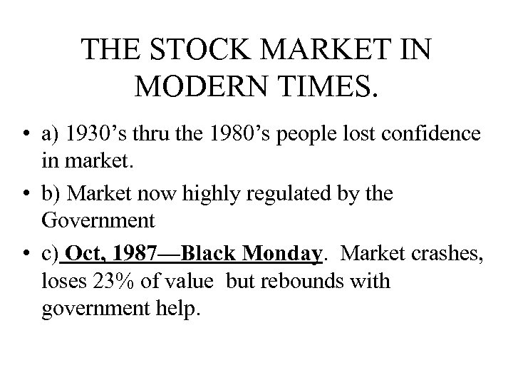 THE STOCK MARKET IN MODERN TIMES. • a) 1930’s thru the 1980’s people lost