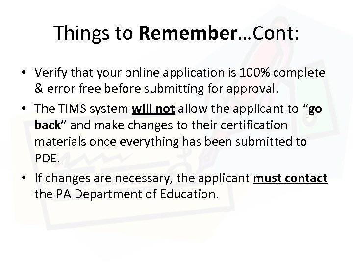 Things to Remember…Cont: • Verify that your online application is 100% complete & error