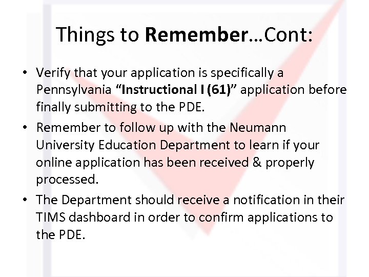 Things to Remember…Cont: • Verify that your application is specifically a Pennsylvania “Instructional I