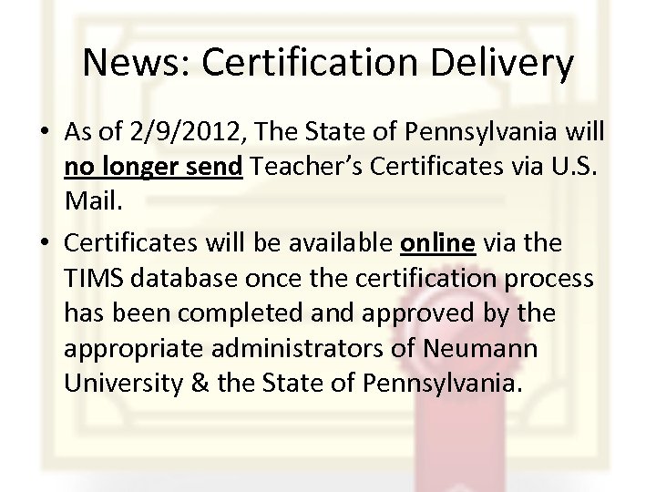 News: Certification Delivery • As of 2/9/2012, The State of Pennsylvania will no longer