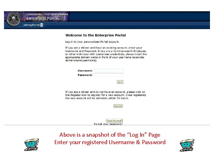Above is a snapshot of the “Log In” Page Enter your registered Username &