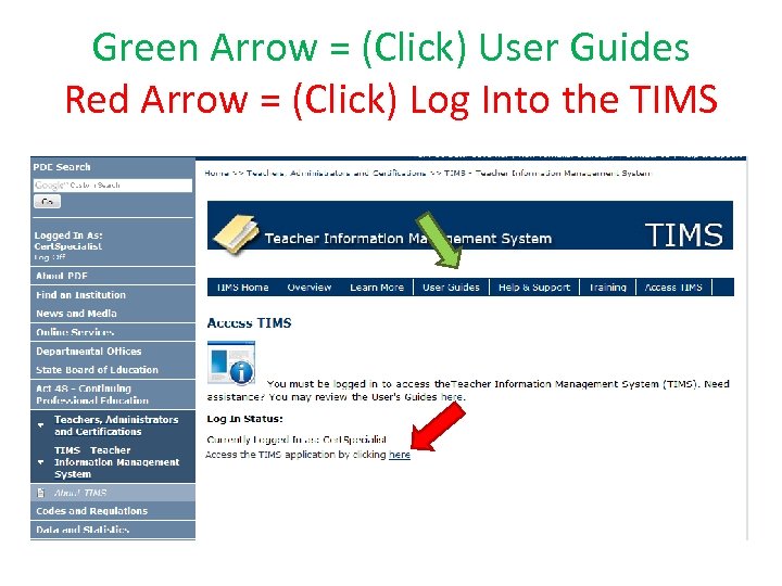 Green Arrow = (Click) User Guides Red Arrow = (Click) Log Into the TIMS