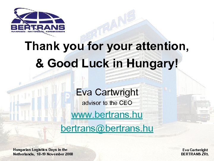 Thank you for your attention, & Good Luck in Hungary! Eva Cartwright advisor to