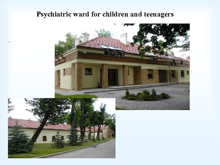 Psychiatric ward for children and teenagers . 