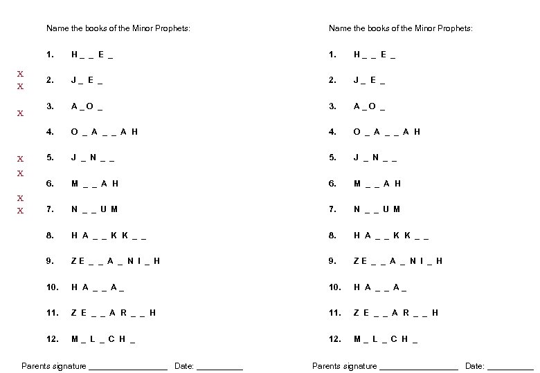 Name the books of the Minor Prophets: 1. H_ _ E _ 2. J_