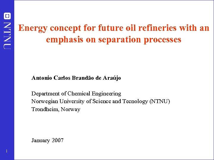 Energy concept for future oil refineries with an emphasis on separation processes Antonio Carlos