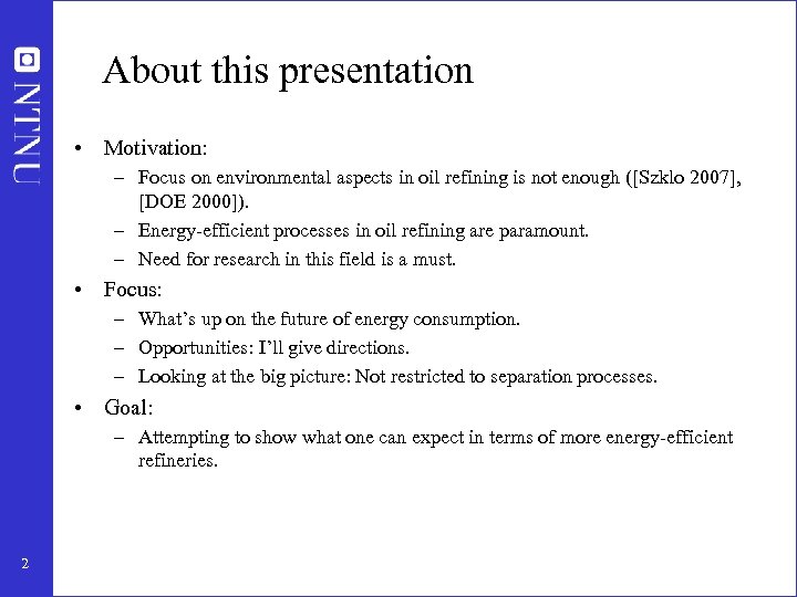 About this presentation • Motivation: – Focus on environmental aspects in oil refining is