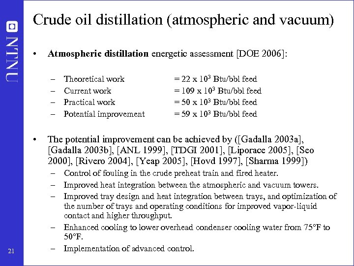 Crude oil distillation (atmospheric and vacuum) • Atmospheric distillation energetic assessment [DOE 2006]: –