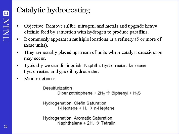 Catalytic hydrotreating • • • 26 Objective: Remove sulfur, nitrogen, and metals and upgrade