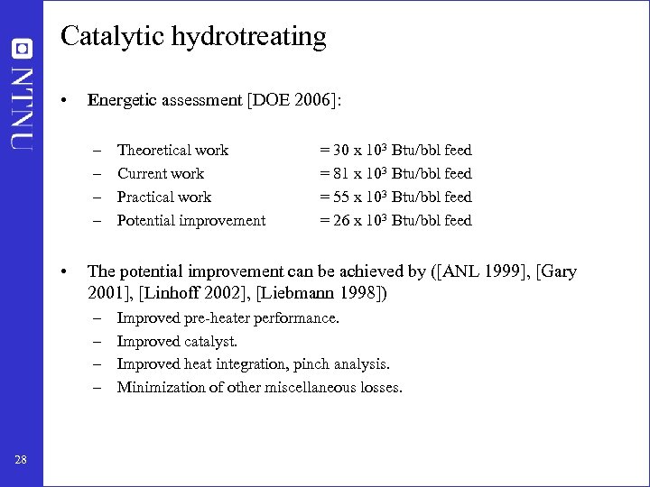 Catalytic hydrotreating • Energetic assessment [DOE 2006]: – – • = 30 x 103