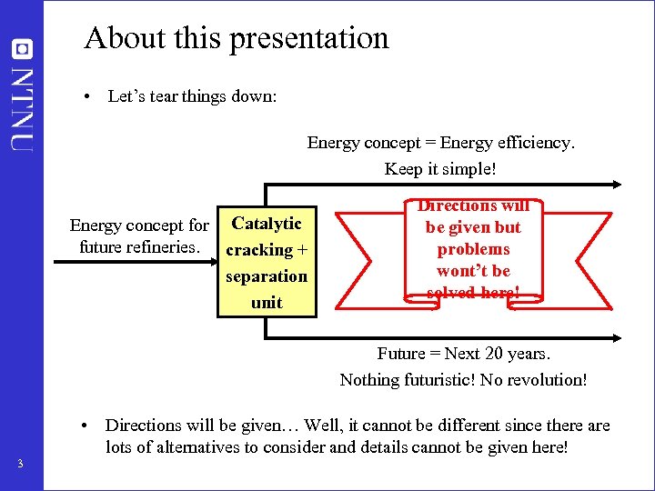 About this presentation • Let’s tear things down: Energy concept = Energy efficiency. Keep