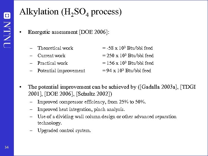 Alkylation (H 2 SO 4 process) • Energetic assessment [DOE 2006]: – – •