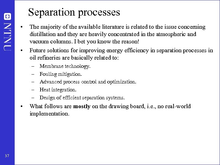 Separation processes • • The majority of the available literature is related to the