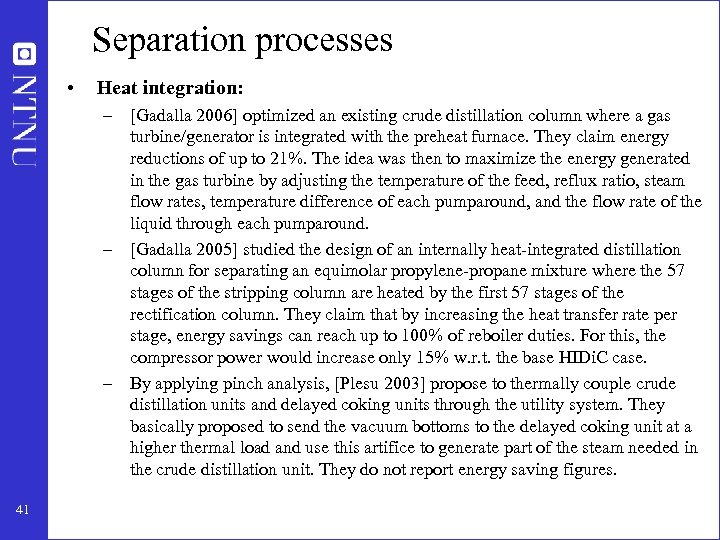 Separation processes • Heat integration: – [Gadalla 2006] optimized an existing crude distillation column