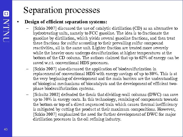 Separation processes • Design of efficient separation systems: – [Szklo 2007] discussed the use