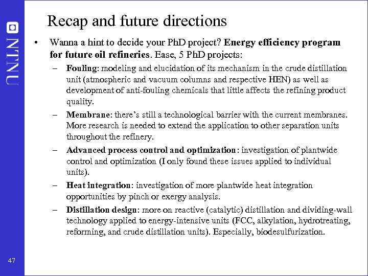 Recap and future directions • Wanna a hint to decide your Ph. D project?