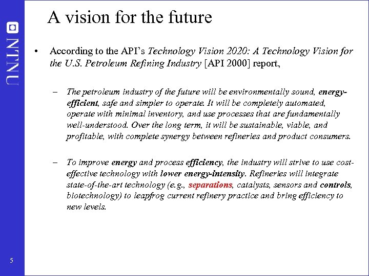 A vision for the future • According to the API’s Technology Vision 2020: A