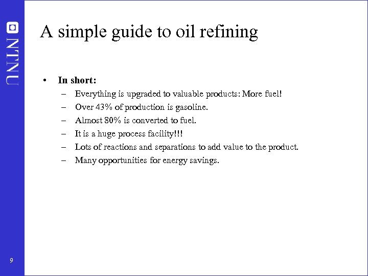 A simple guide to oil refining • In short: – – – 9 Everything