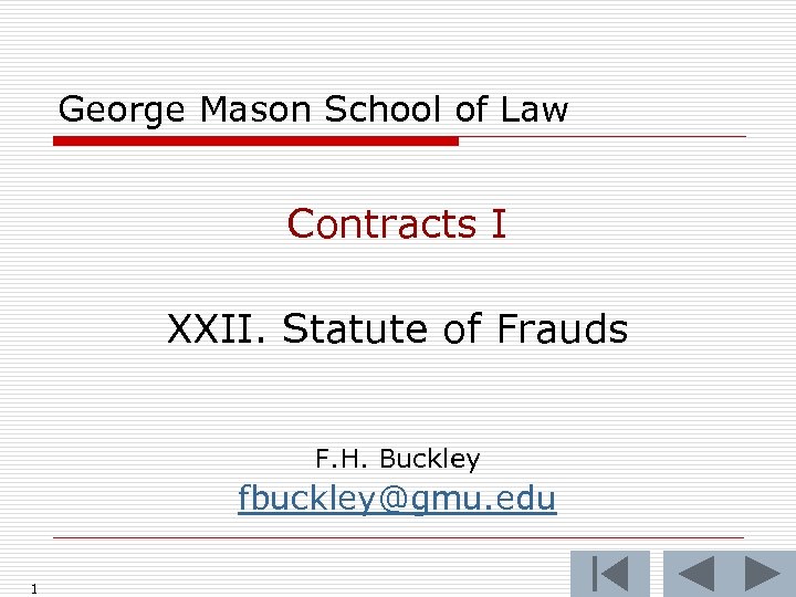 George Mason School of Law Contracts I XXII. Statute of Frauds F. H. Buckley