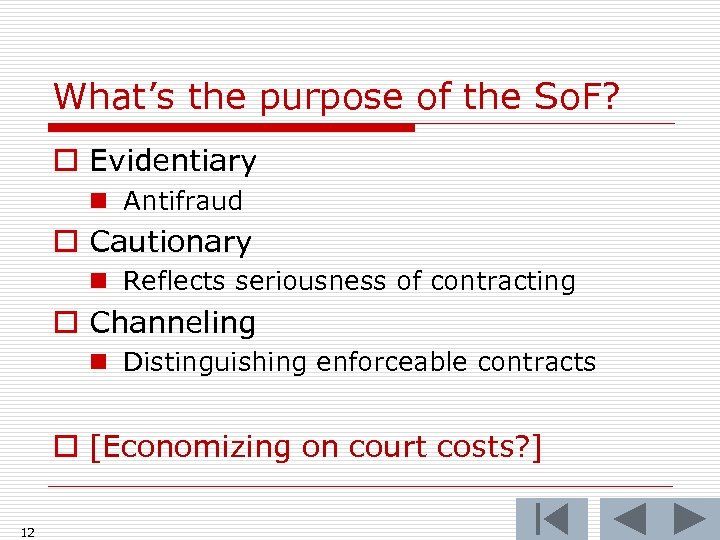 What’s the purpose of the So. F? o Evidentiary n Antifraud o Cautionary n