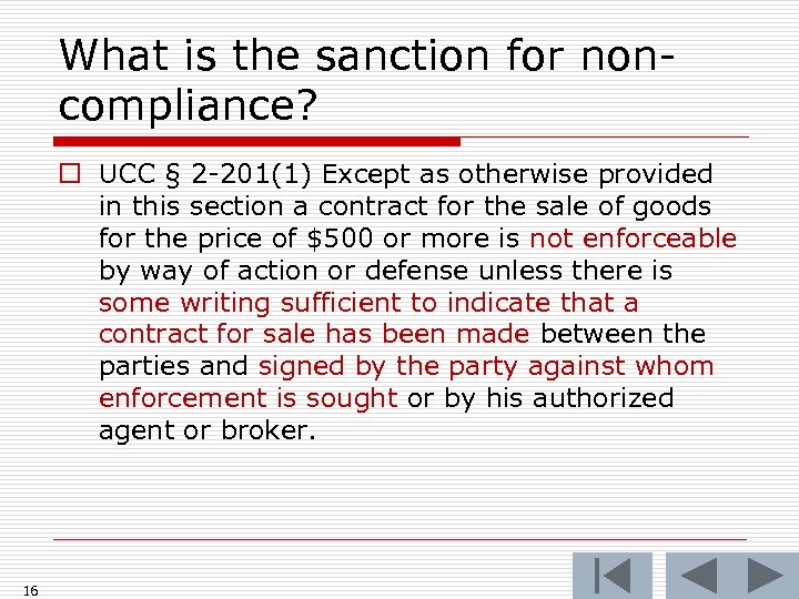 What is the sanction for noncompliance? o UCC § 2 -201(1) Except as otherwise