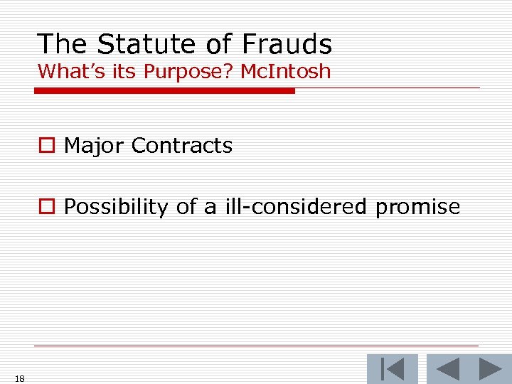 The Statute of Frauds What’s its Purpose? Mc. Intosh o Major Contracts o Possibility