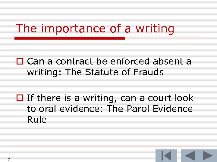 The importance of a writing o Can a contract be enforced absent a writing: