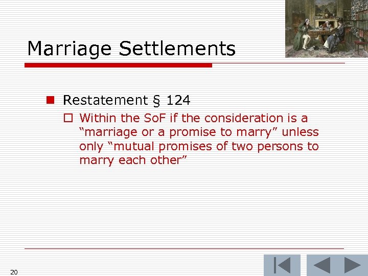 Marriage Settlements n Restatement § 124 o Within the So. F if the consideration