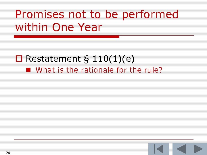 Promises not to be performed within One Year o Restatement § 110(1)(e) n What