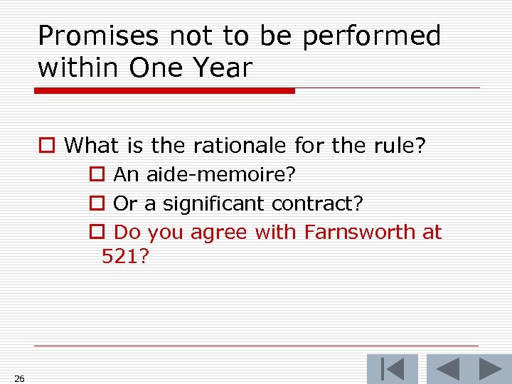 Promises not to be performed within One Year o What is the rationale for